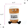 Coffee Plushie - No Coffee, No Workee Sassy Cup Plush, Gift for Coworkers, Sassy Food Plush Toy for Gifting