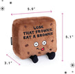Brownie Plushie - Lose That Frownie, Eat a Brownie Funny Brownie Plush, Gift for Chocolate Lovers, Food Plush Toy for Gifting